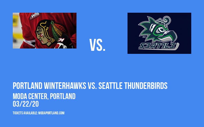 Portland Winterhawks vs. Seattle Thunderbirds [CANCELLED] at Moda Center