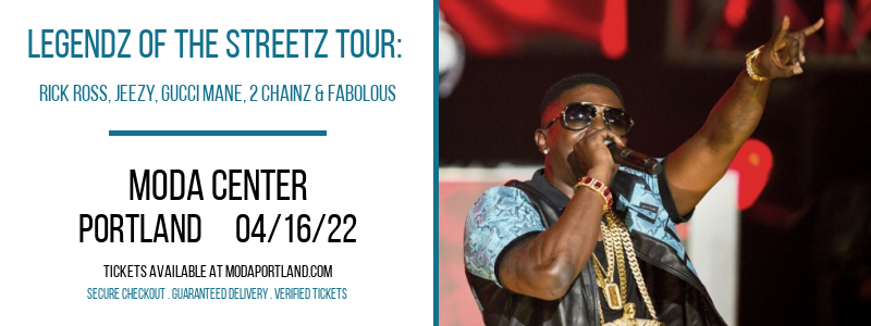 Legendz of the Streetz Tour: Rick Ross, Jeezy, Gucci Mane, 2 Chainz & Fabolous at Moda Center tickets Legendz of the Streetz Tour: Rick Ross, Jeezy, Gucci Mane, 2 Chainz & Fabolous at Moda Center