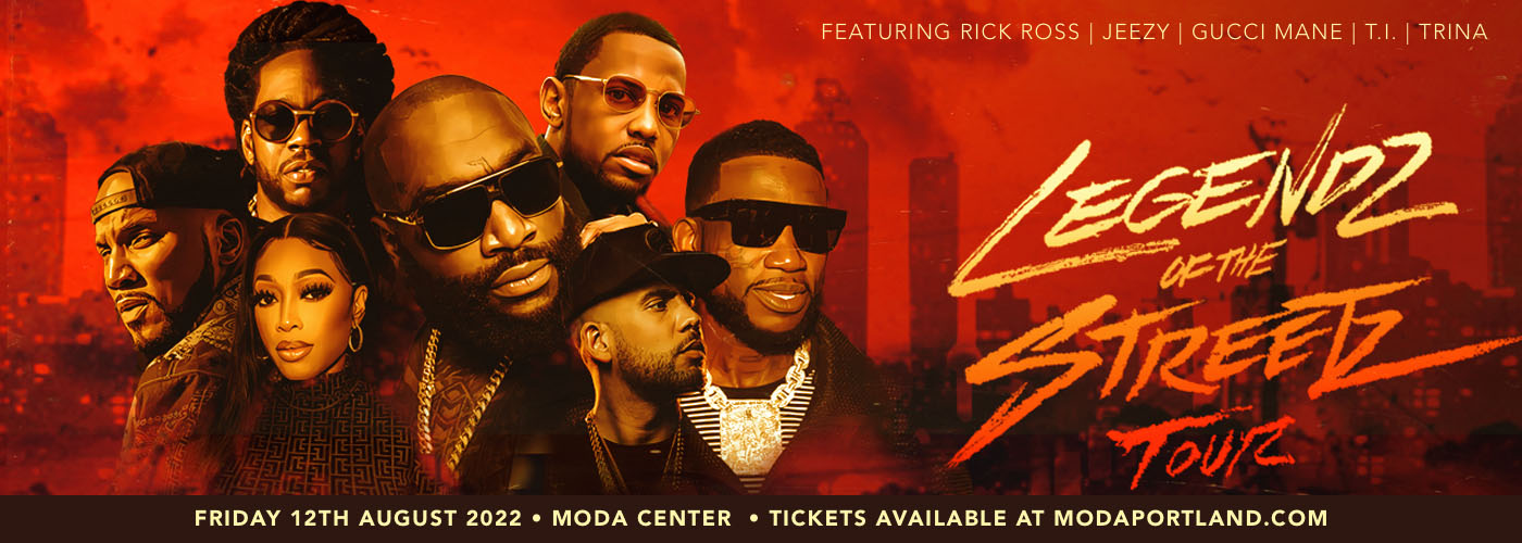 Legendz of the Streetz Tour: Rick Ross, Jeezy, Gucci Mane, T.I. & Trina at Moda Center tickets Legendz of the Streetz Tour: Rick Ross, Jeezy, Gucci Mane, T.I. & Trina at Moda Center