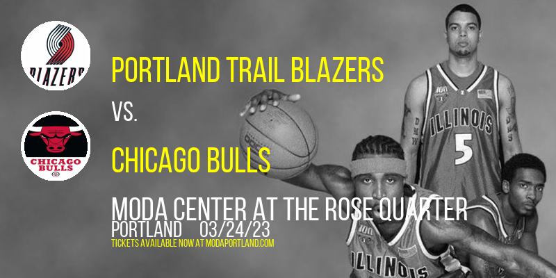 Portland Trail Blazers vs. Chicago Bulls at Moda Center