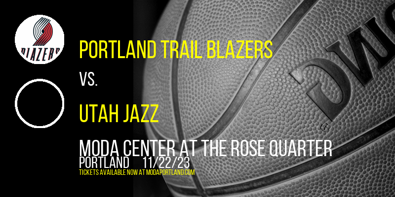 Portland Trail Blazers vs. Utah Jazz at Moda Center at the Rose Quarter