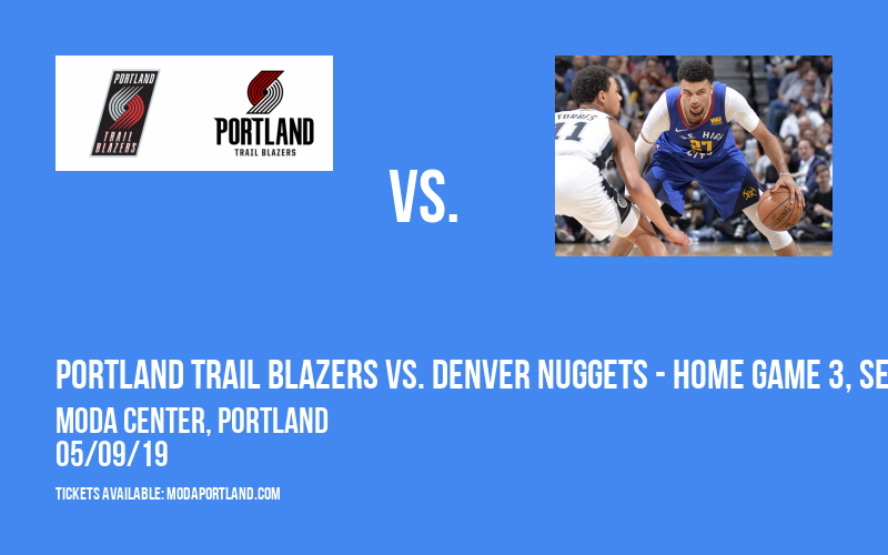 NBA Western Conference Semifinals: Portland Trail Blazers vs. Denver Nuggets - Home Game 3, Series Game 6 (If Necessary) at Moda Center