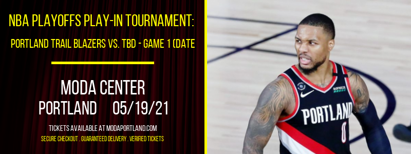 NBA Playoffs Play-In Tournament: Portland Trail Blazers vs. TBD - Game 1 (Date: TBD - If Necessary) [CANCELLED] at Moda Center