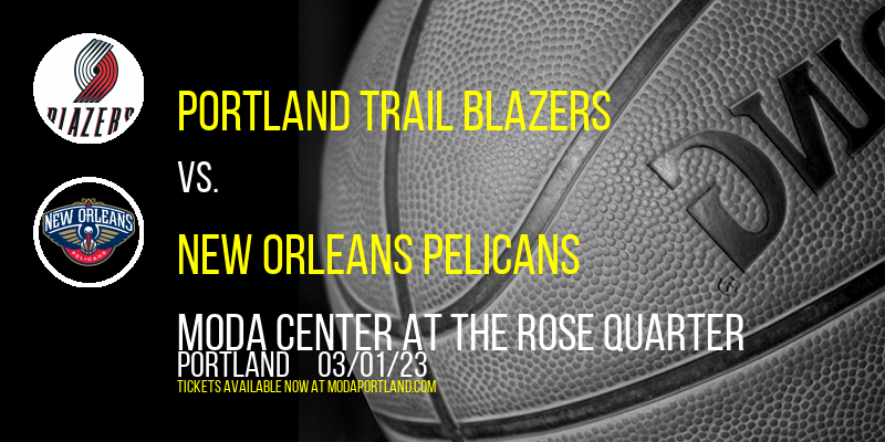 Portland Trail Blazers vs. New Orleans Pelicans at Moda Center tickets Portland Trail Blazers vs. New Orleans Pelicans at Moda Center