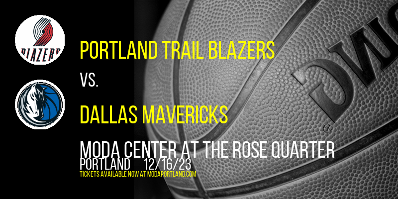 Portland Trail Blazers vs. Dallas Mavericks at Moda Center at the Rose Quarter