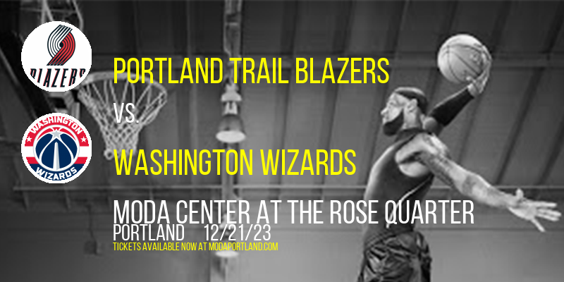 Portland Trail Blazers vs. Washington Wizards at Moda Center at the Rose Quarter