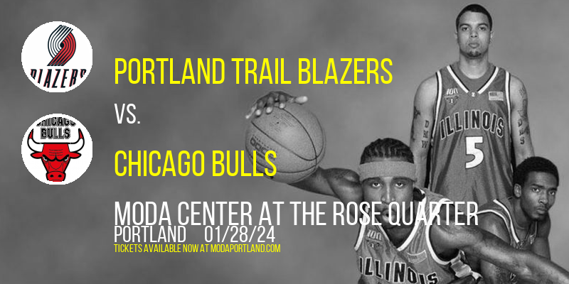 Portland Trail Blazers vs. Chicago Bulls at Moda Center at the Rose Quarter
