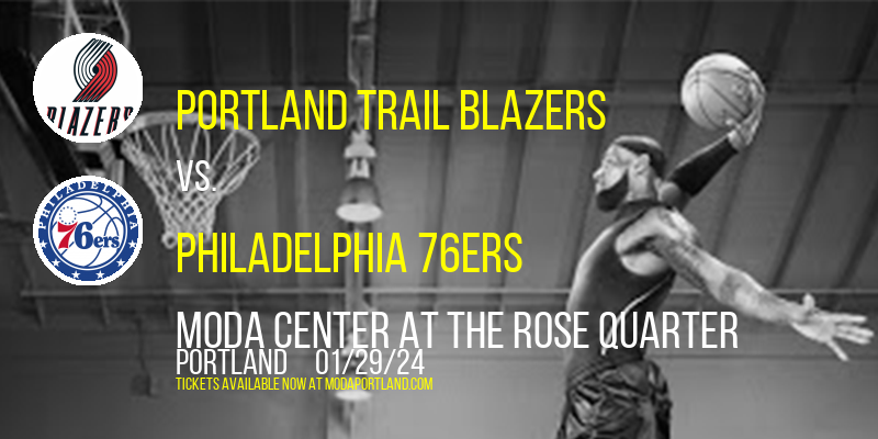 Portland Trail Blazers vs. Philadelphia 76ers at Moda Center at the Rose Quarter