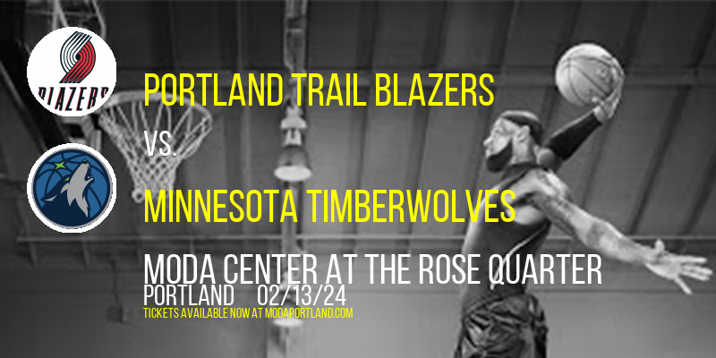 Portland Trail Blazers vs. Minnesota Timberwolves at Moda Center at the Rose Quarter