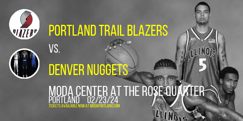 Portland Trail Blazers vs. Denver Nuggets at Moda Center at the Rose Quarter