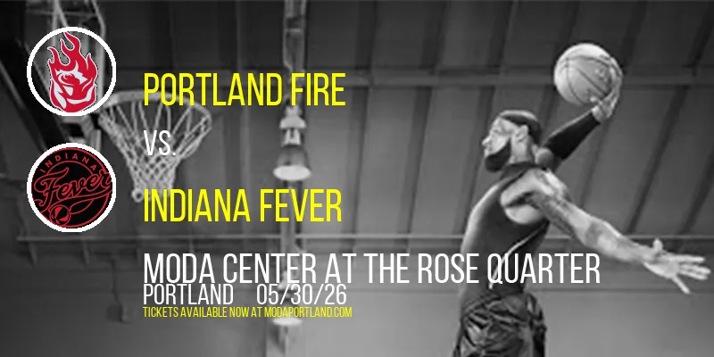 Portland Fire at Moda Center at the Rose Quarter